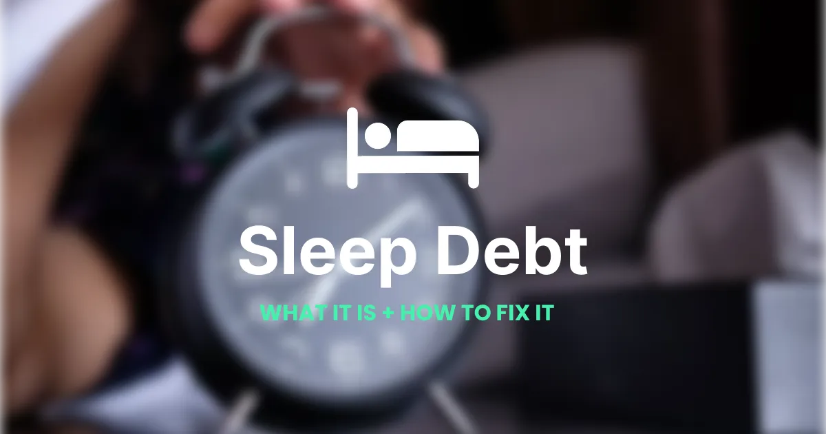 Sleep Debt: What It Is and How to Pay It Back